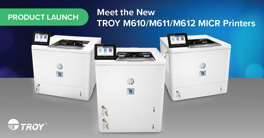 Drei HP-Drucker von TROY auf einem Schreibtisch mit der Aufschrift Meet the new TROY M610/m611/m612 MICR Printers